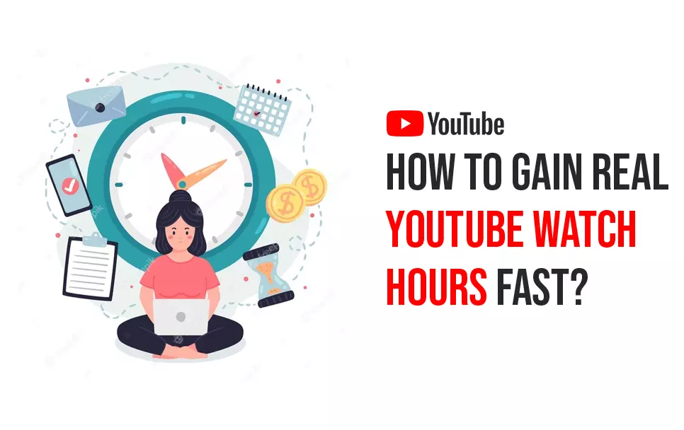 How To Gain Real YouTube Watch Hours Fast?